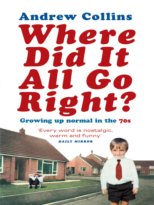 Title details for Where Did It All Go Right? by Andrew Collins - Available